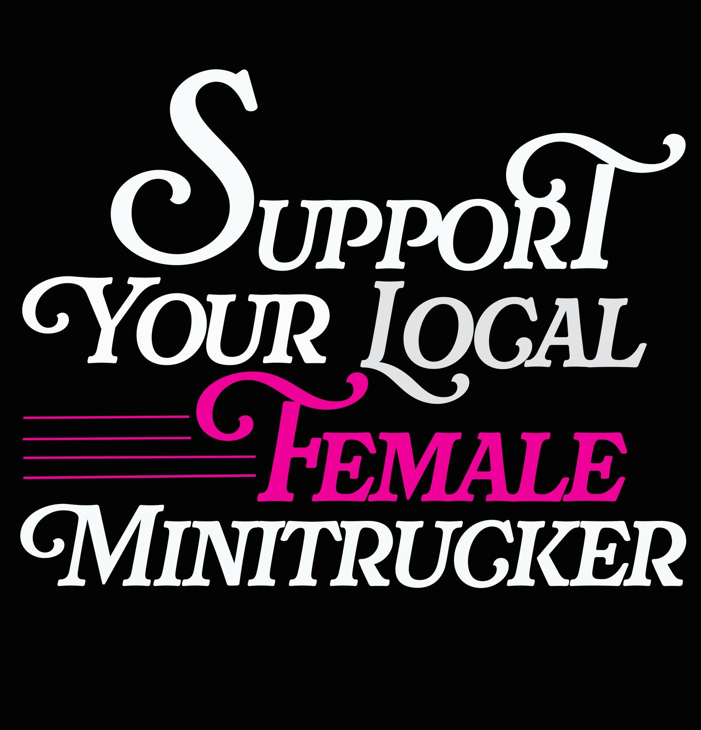 Support Your Local FEMALE Minitrucker BANNER