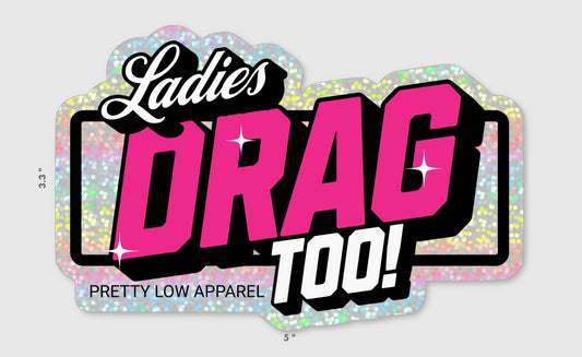 Ladies Drag Too Sticker