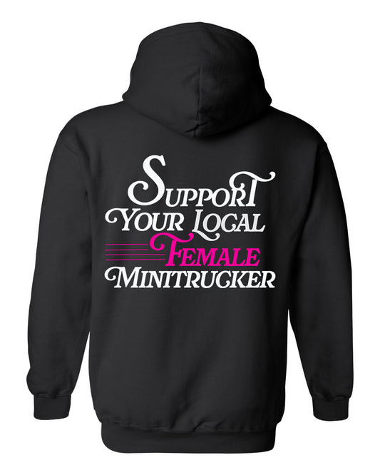 Support Your Local Female Minitrucker Hoodie *Pre Order*