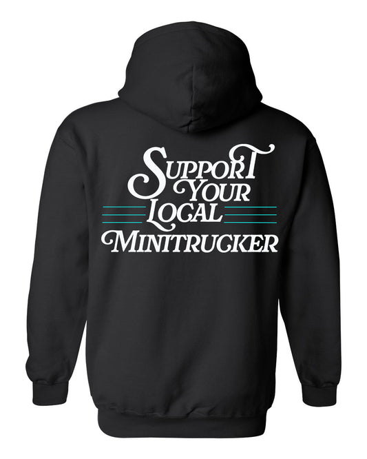Support Your Local Minitrucker Hoodie *Pre Order*